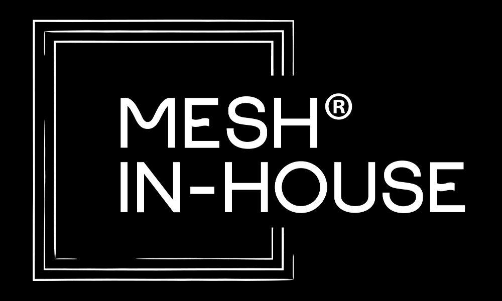 MESH® IN-HOUSE